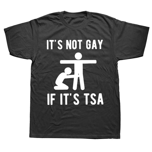 It Is Not Gay If It's TSA T Shirt